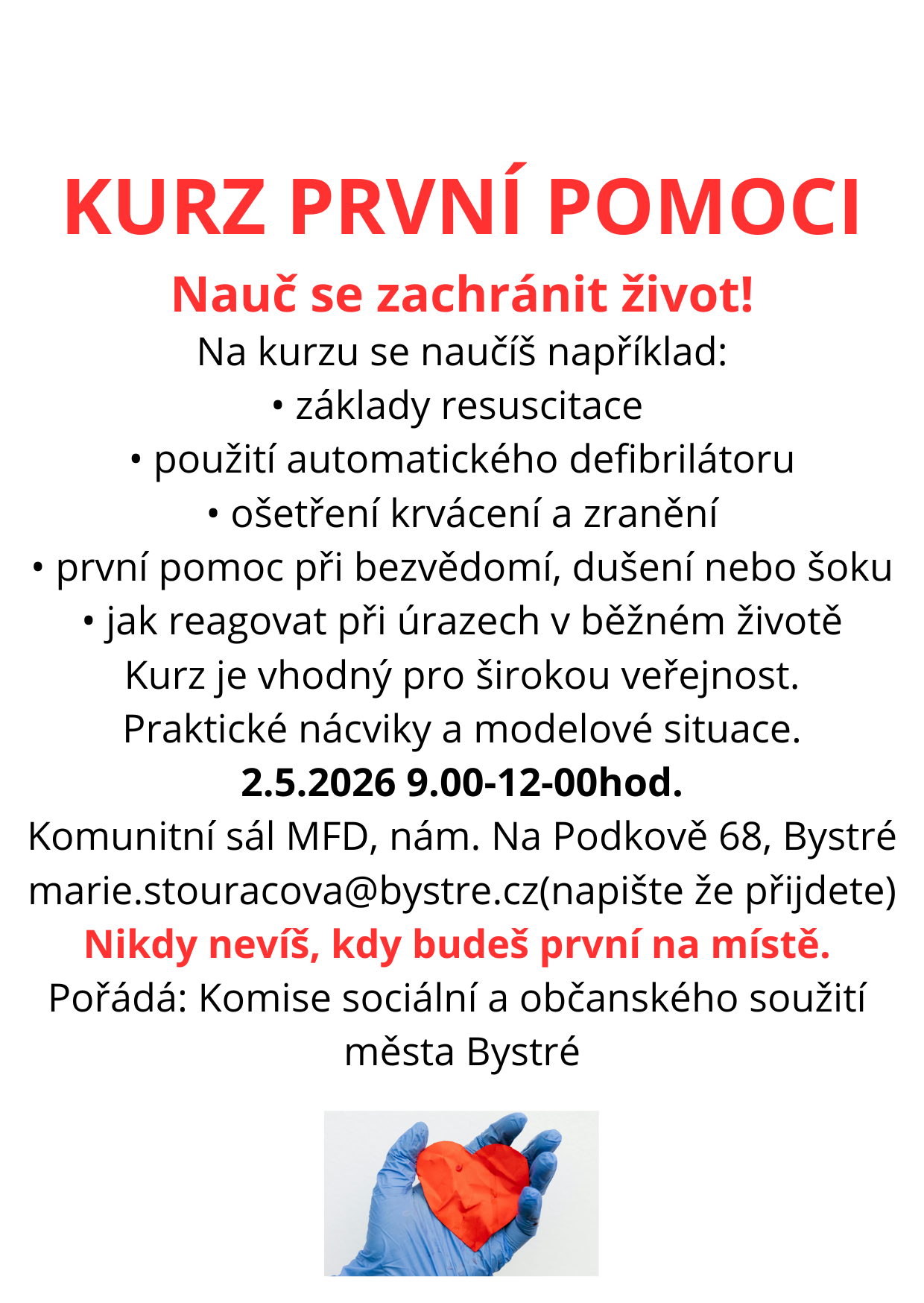 KURZ PRVNI POMOCI Bud pripraven pomoci kdyz na tom zalezi. Nauc se zachranit zivot Na kurzu se naucis napriklad jak spravne privolat pomoc zaklady resuscitace KPR pouziti AED automatic